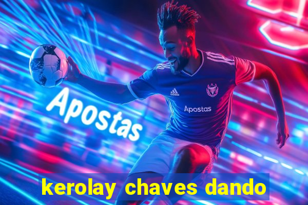 kerolay chaves dando